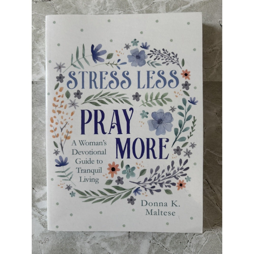 Stress Less, Pray More : A Woman's Devotional Guide to Tranquil Living Maltese